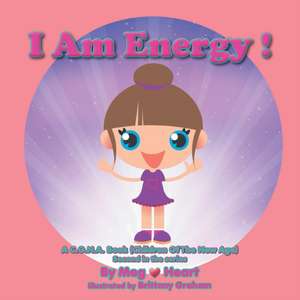 I Am Energy! de Mary Gahan