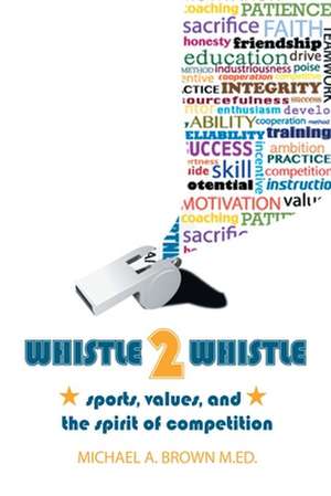 Whistle 2 Whistle de Michael A. Brown M. Ed