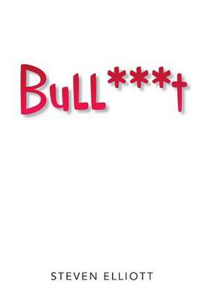 Bull***t de Steven Elliott