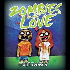 Zombies Need Love de A. J. Stevenson