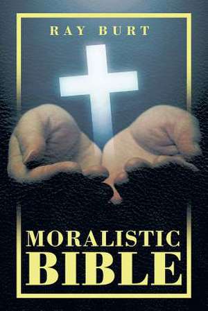 Moralistic Bible de Ray Burt