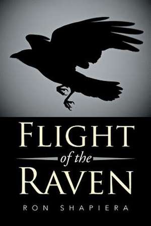 Flight of the Raven de Ron Shapiera