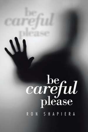 Be Careful Please de Ron Shapiera