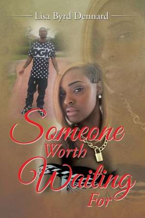 Someone Worth Waiting for de Lisa Byrd Dennard