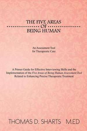 The Five Areas of Being Human de Thomas D. Sharts M. Ed