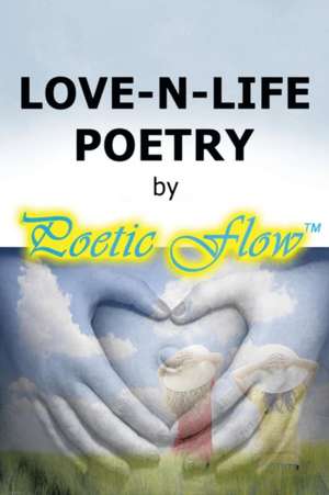 Love-N-Life Poetry de Poetic Flow