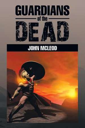 Guardians of the Dead de John Mcleod