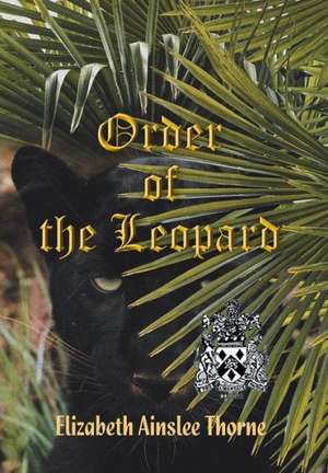 Order of the Leopard de Elizabeth Ainslee Thorne