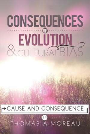 Consequences of Evolution and Cultural Bias de Thomas a. Moreau