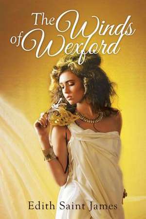 The Winds of Wexford de Edith Saint James