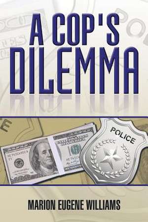 A Cop's Dilemma de Marion Eugene Williams