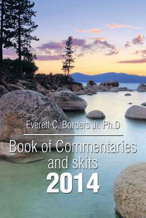 Book of Commentaries and Skits 2014 de Everett C. Borders Jr.