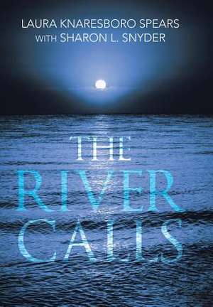 The River Calls de Laura Knaresboro Spears