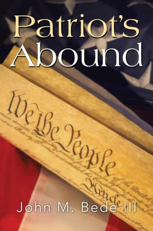 Patriot's Abound de John M. Bede III