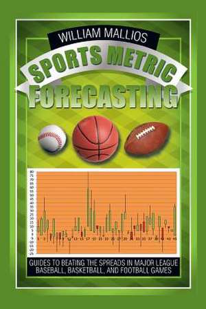 Sports Metric Forecasting de William Mallios