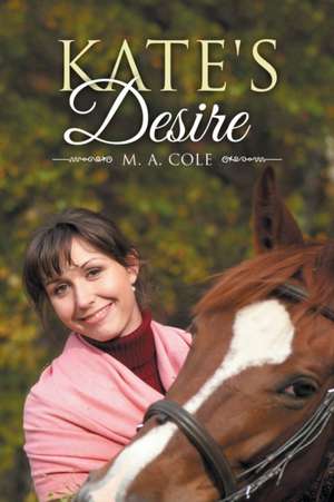 Kate's Desire de M. A. Cole