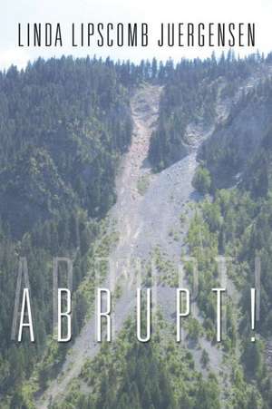 Abrupt! de Linda Lipscomb Juergensen