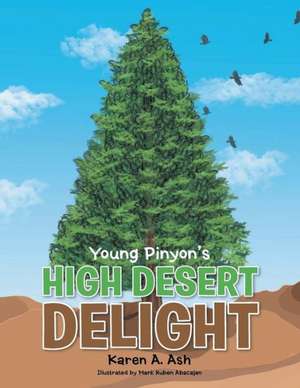 Young Pinyon's High Desert Delight de Karen a. Ash