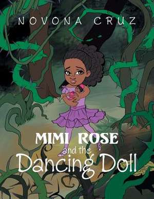 Mimi Rose and the Dancing Doll de Novona Cruz