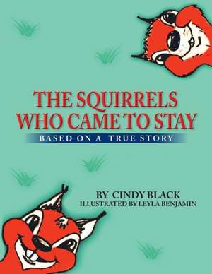 The Squirrels Who Came to Stay de Cindy Black