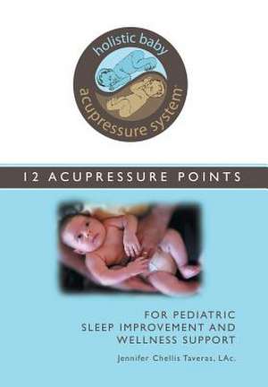 Holistic Baby Acupressure System de L. Ac Jennifer Chellis Taveras