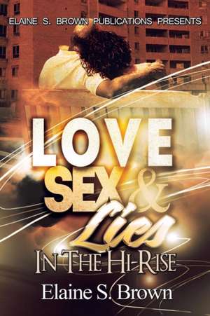 Love, Sex, Lies in the (Hi-Rise) de Elaine S. Brown