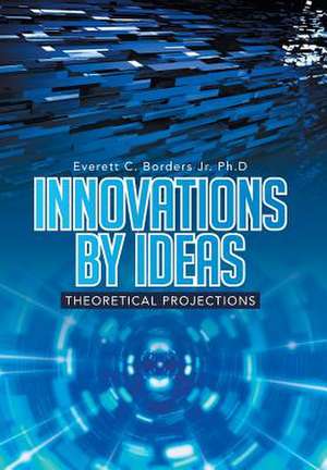 Innovations by Ideas de Everett C. Borders Jr.