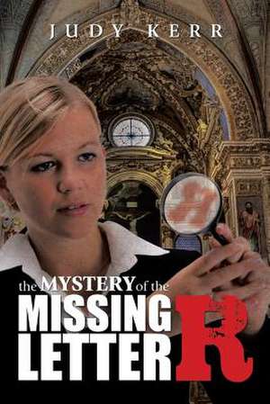 The Mystery of the Missing Letter R de Judy Kerr