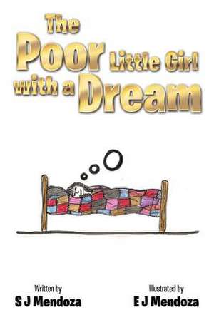 The Poor Little Girl with a Dream de Sarah Mendoza