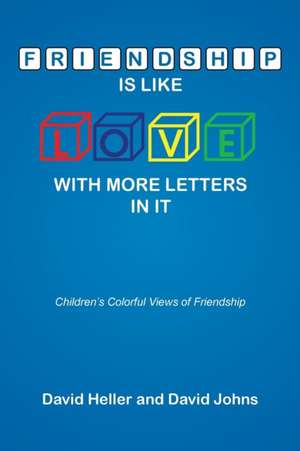 Friendship Is Like Love with More Letters in It de David Heller