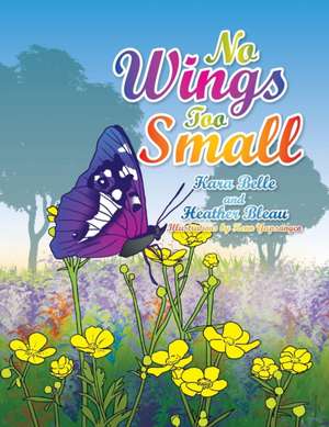 No Wings Too Small de Kara Belle Bleau