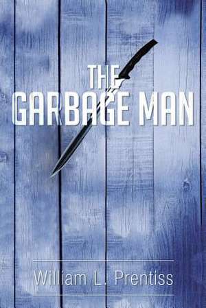 The Garbage Man de William L. Prentiss