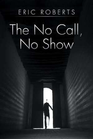 The No Call, No Show de Eric Roberts