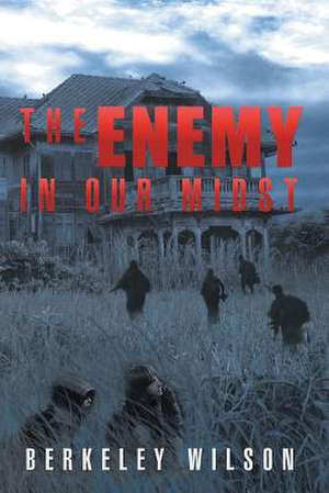 The Enemy in Our Midst de Berkeley Wilson