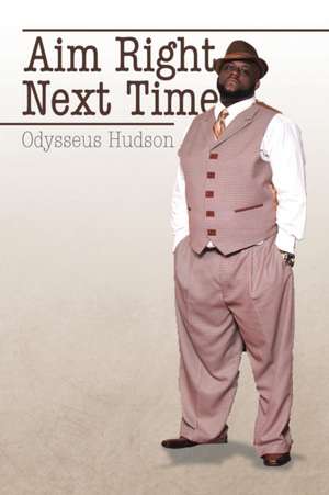 Aim Right Next Time de Odysseus Hudson