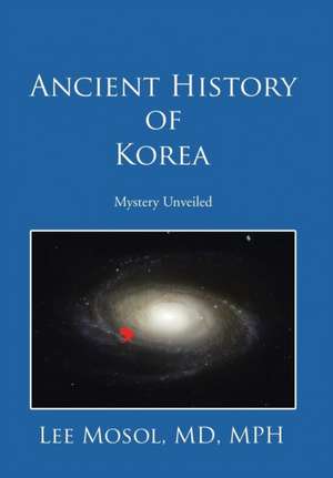 Ancient History of Korea de MD Mph Lee Mosol