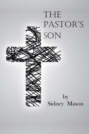 The Pastor's Son de Sidney Mason