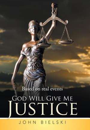 Bielski, J: God Will Give Me Justice