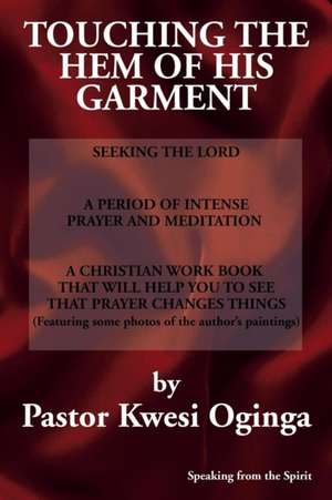 Touching the Hem of His Garment de Pastor Kwesi Oginga