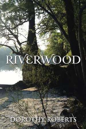 Riverwood de Dorothy Roberts