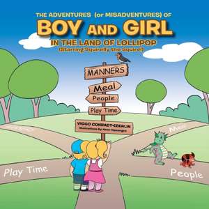 The Adventures (or Misadventures) of Boy and Girl in the Land of Lollipop (Starring Squirelly the Squirel) de Viggo Conradt-Eberlin