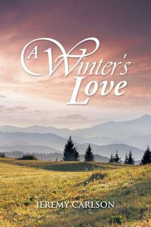 A Winter's Love de Jeremy Carlson