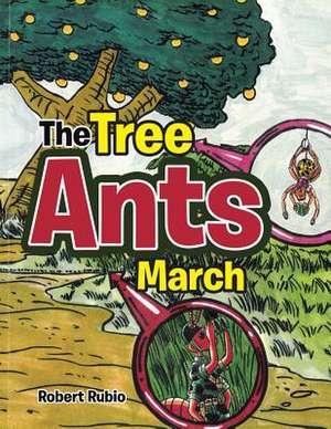 The Tree Ants March de Robert Rubio