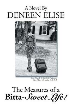 The Measures of a Bitta-Sweet Life! de Deneen Elise