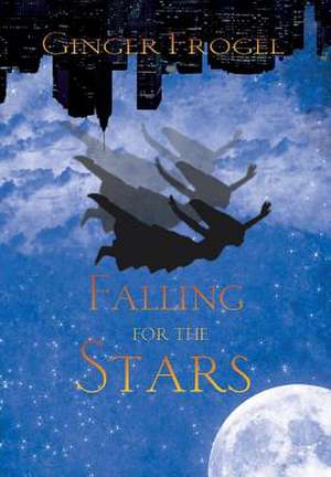 Falling For the Stars de Ginger Frogel