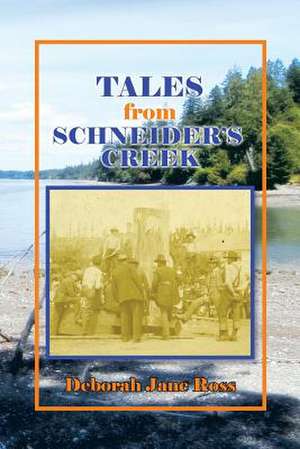 Tales from Schneider's Creek de Deborah Jane Ross