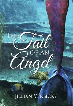 The Tail of an Angel de Jillian Verbicky