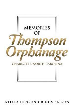 Memories of Thompson Orphanage de Stella Henson Griggs Batson