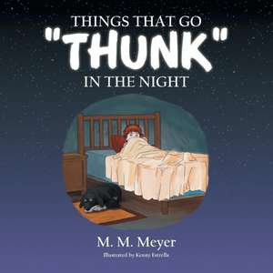 Things That Go Thunk in the Night de M. M. Meyer