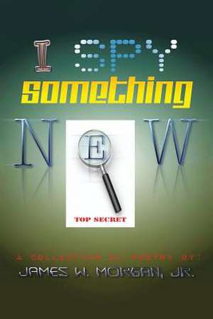 I Spy Something New de James Morgan